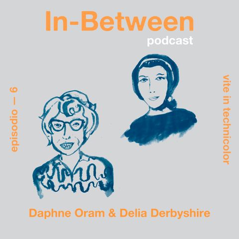 Episodio 6 - Daphne Oram e Delia Derbyshire