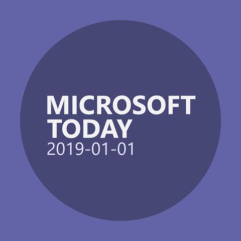 MSFT Today 2019-01-01 : Not Your Typical Microsoft Podcast