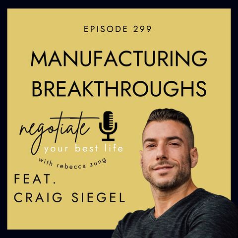 How to Reprogram Your Mind and Experience Breakthroughs with Craig Siegel on Negotiate Your Best Life with Rebecca Zung #299
