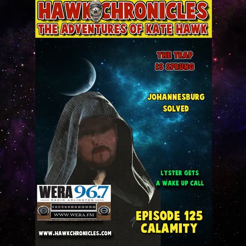 Episode 125 Hawk Chronicles "Calamity"