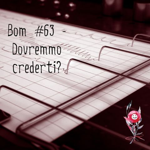 #63 - Dovremmo crederti?