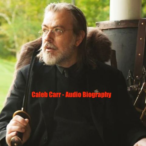 Caleb Carr - Audio Biography