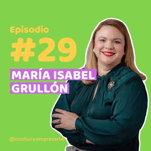 E29.  La comunicación interna corporativa y la gestión del cambio con María Isabel Grullón | Scotiabank