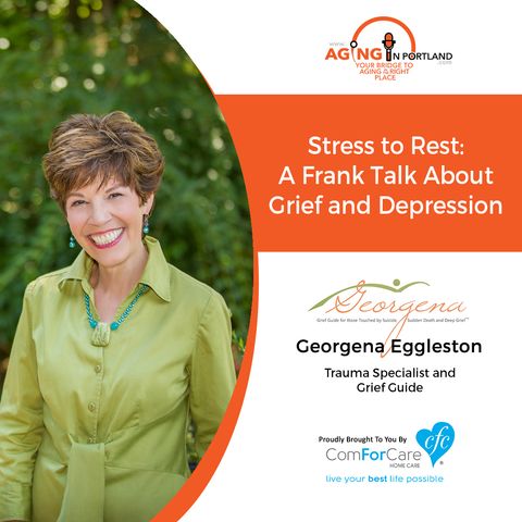 2/24/18: Georgena Eggleston with Beyond Your Grief, LLC | Stress to Rest: A Frank Talk About Grief and Depression