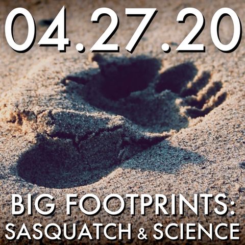 04.27.20. Big Footprints: Sasquatch and Science