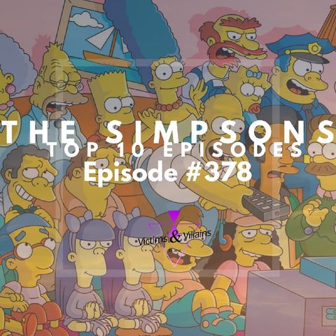 #378 | The Simpsons: Top 10 Episodes
