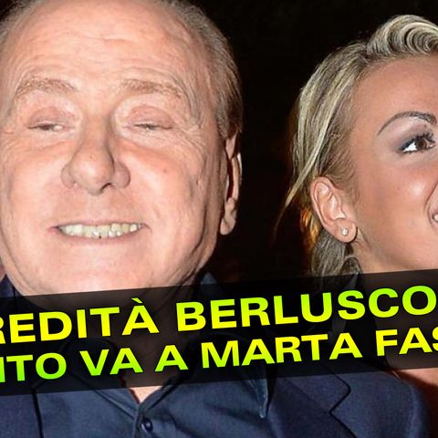 Silvio Berlusconi Testamento: Svelata L'Eredità a Marta Fascina!