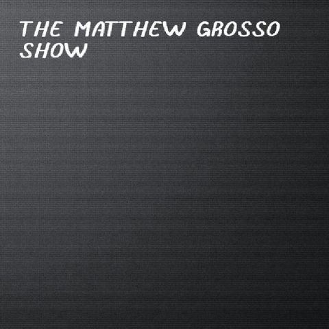The Matt Grosso Show: Nothing Happened