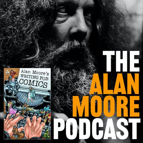 The Alan Moore Podcast: Alan Moore's Writing for Comics w/ Aubrey Sitterson [Trailer]