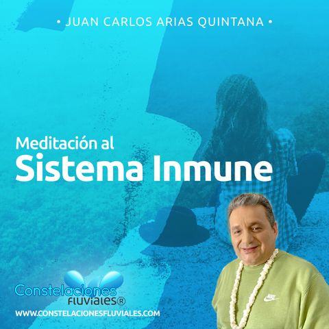 Meditación al #Sistema Inmune - Constelaciones Fluviales