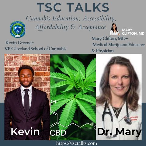 TSC Talks! Cannabis Education; Accessibility, Affordability & Acceptance with Dr. MaryMD & Kevin Greene of Cleveland School of Cannabis
