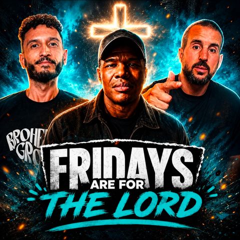 Fridays Are For The Lord w/ Ed Mabrie & Matttttt Hepner