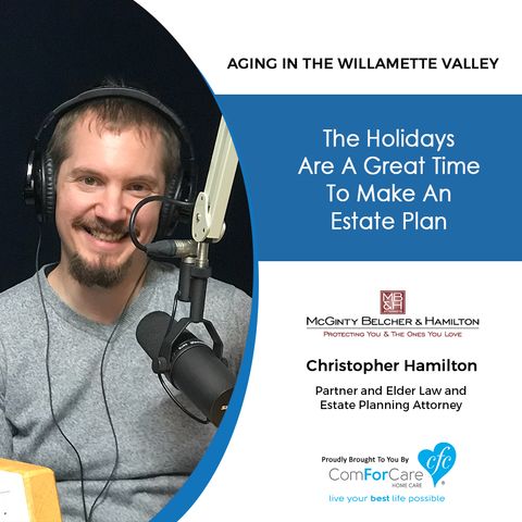11/12/19: Christopher Hamilton, Elder Law Expert & Partner at McGinty Belcher & Hamilton|Holidays Are a Great Time to Make an Estate Plannin