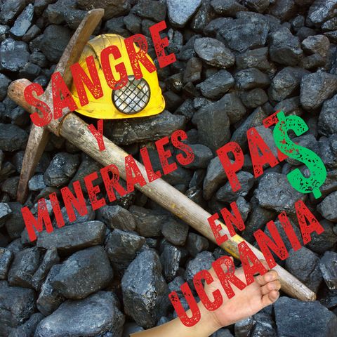 El Costo para Ucrania: Sangre, Tierra, y Minerales