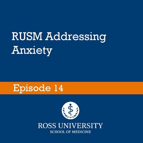 Episode 14 - RUSM Addressing Anxiety