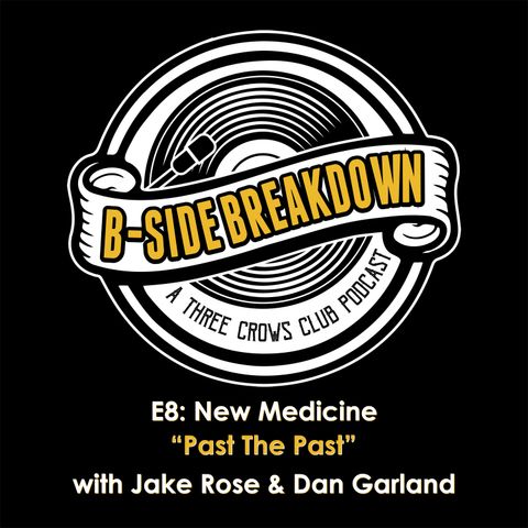 E8: "Past The Past" by New Medicine with Jake Rose and Dan Garland
