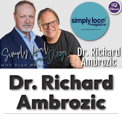 Dr. Richard Ambrozic on Simply Local San Diego with Brad Weber Ep 470