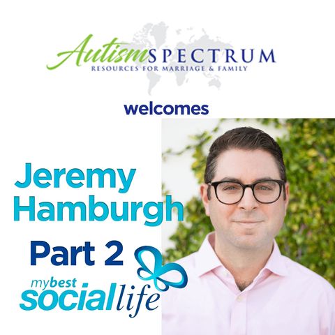 Part 2 - Helping Young Adults Achieve their Best Social Life with Jeremy Hamburgh