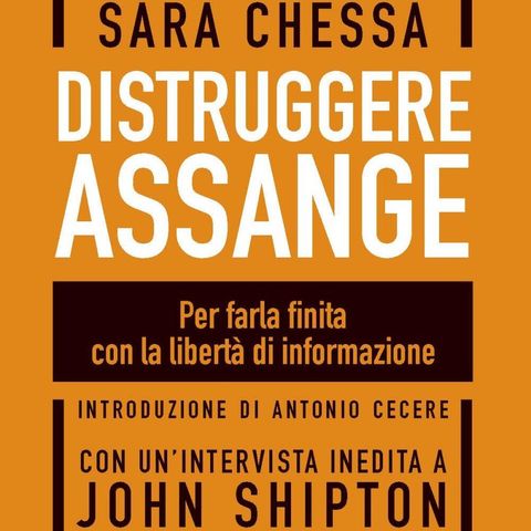 Sara Chessa "Distruggere Assange"