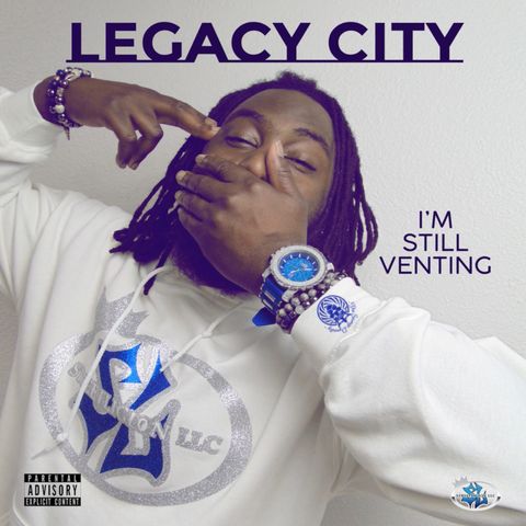 Legacy City Talks New Music - I'm Still Venting