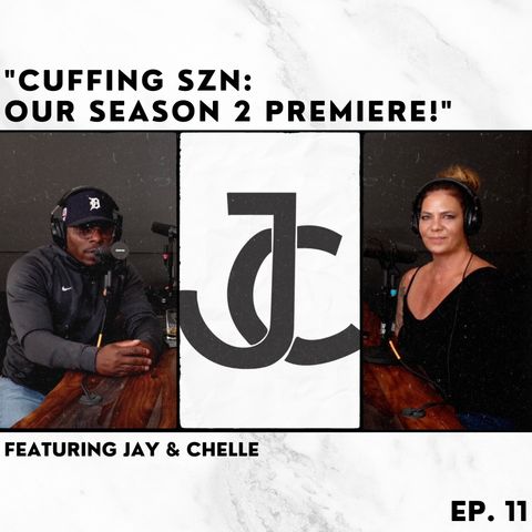 11: Cuffing SZN: Our Season 2 Premiere