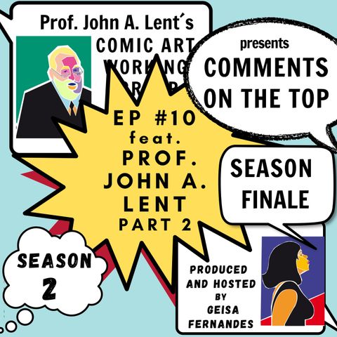 S 2 EP 10 - Comics and Erotica feat. Prof. John A. Lent - Part 2 - Season Finale