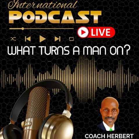 WHAT TURNS A MAN ON?