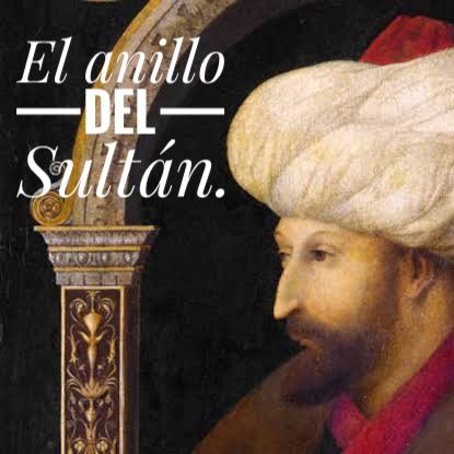 Podcast 2. El anillo del Sultán. Por Ivan Flores Pacheco