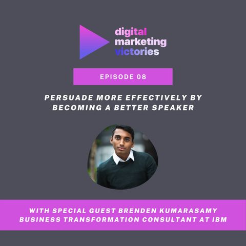 Ep 8: Persuade More Effectively by Becoming a Better Speaker - Interview with Brenden Kumarasamy