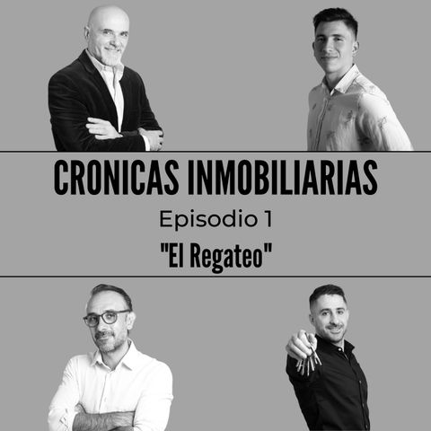 Podcast #1 Crónicas Inmobiliarias "El Regateo"