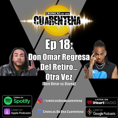 Ep 18: Don Omar Regresa Del Retiro... OTRA VEZ  (Don Omar vs Ozuna)