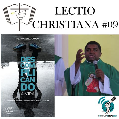 Lectio Christiana 09 - Descomplicando a vida