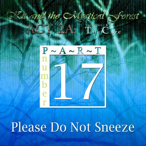 Part 17: Please Do Not Sneeze (Remastered)