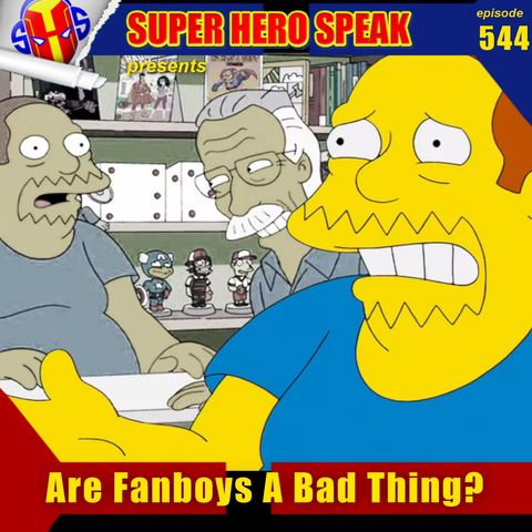#544: Are #Fanboys A Bad Thing?
