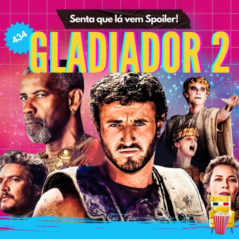 EP 434 - Gladiador 2