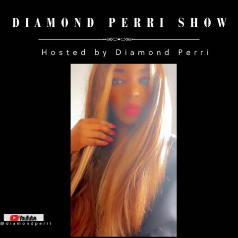 Diamond Perri Show “Protect Your Peace” Protect Your Purpose