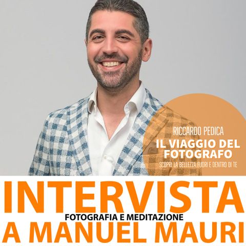 Fotografia e Meditazione : Intervista a Manuel Mauri