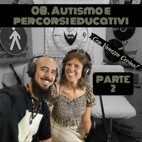 08 Autismo e percorsi educativi con Vanessa Cerina - Parte 2