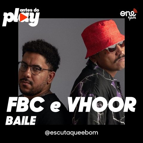 FBC e VHOOR - Baile / ANTES DO PLAY #001