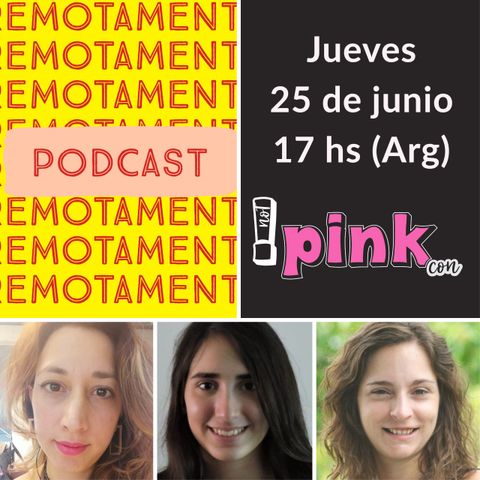 27 - Entrevistamos a Florencia, Denise y Cecilia, parte del team de Not Pink Conference.
