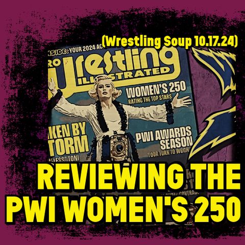 THE PWI WOMENS 250 (Wrestling Soup 10/17/24)