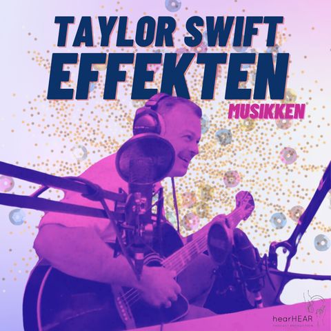 Taylor Swift – og musikken 🎶 (og en helt ny måde at lytte til Taylor på!)