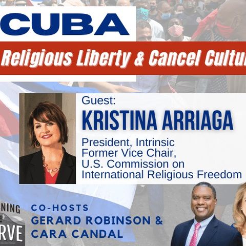 Human Rights Advocate Kristina Arriaga on Cuba, Religious Liberty, & Cancel Culture
