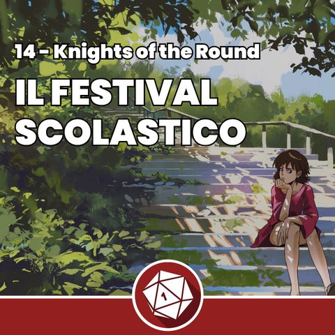 Il festival scolastico - Knights of the Round 14