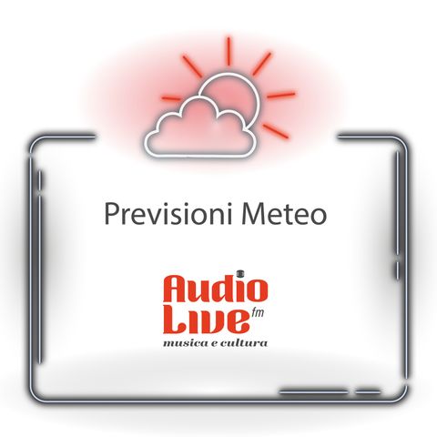 Il Meteo di AudioLive FM - martedì 25 giugno 2024