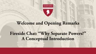 Fireside Chat: “Why Separate Powers?” A Conceptual Introduction