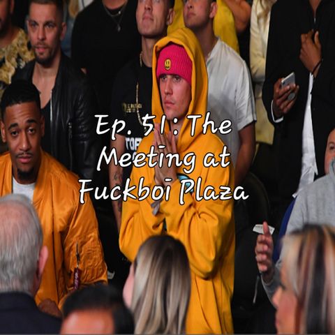 Ep, 51: The Meeting at Fuckboi Plaza (Feat. Ant Walker)
