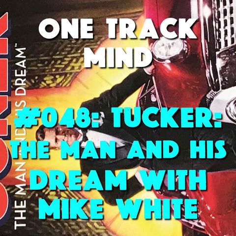 #048: Tucker: The Man and His Dream with Mike White