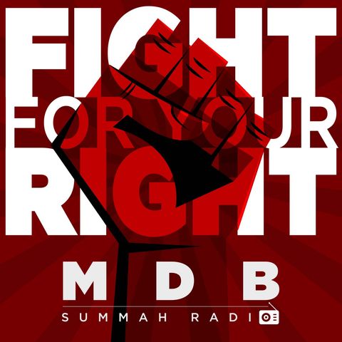 MDB Summah Radio | Ep. 48 "Fight For Your Right"