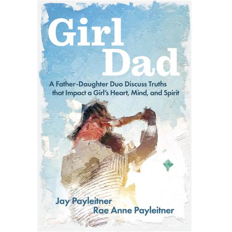 Girl Dad by Jay and Rae Anne Payleitner